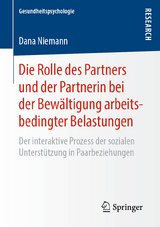 Die Rolle des Partners und der Partnerin bei der Bewältigung arbeitsbedingter Belastungen - Dana Niemann