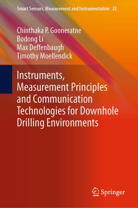 Instruments, Measurement Principles and Communication Technologies for Downhole Drilling Environments - Chinthaka P. Gooneratne, Bodong Li, Max Deffenbaugh, Timothy Moellendick