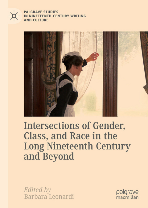 Intersections of Gender, Class, and Race in the Long Nineteenth Century and Beyond - 