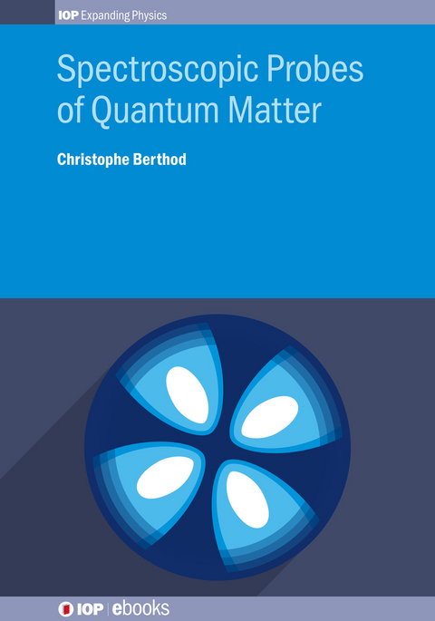 Spectroscopic Probes of Quantum Matter - Christophe Berthod