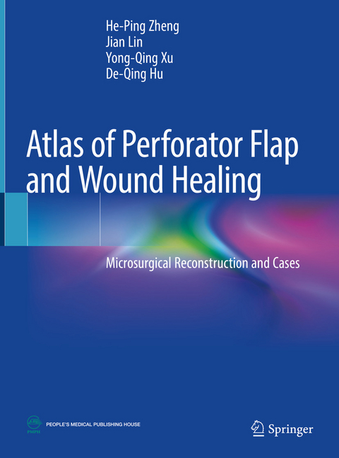 Atlas of Perforator Flap and Wound Healing -  De-Qing Hu,  Jian Lin,  Yong-Qing Xu,  He-Ping Zheng