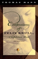 Confessions of Felix Krull, Confidence Man - Mann, Thomas