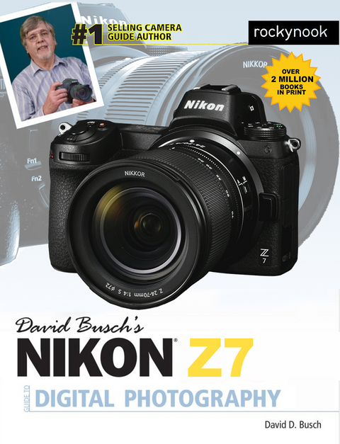 David Busch's Nikon Z7 Guide to Digital Photography - David D. Busch