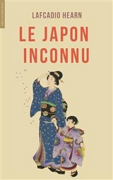 Le Japon inconnu - Lafcadio Hearn