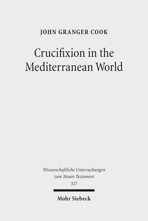 Crucifixion in the Mediterranean World -  John Granger Cook