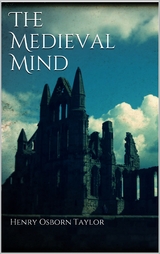 The Medieval Mind - Henry Osborn Taylor