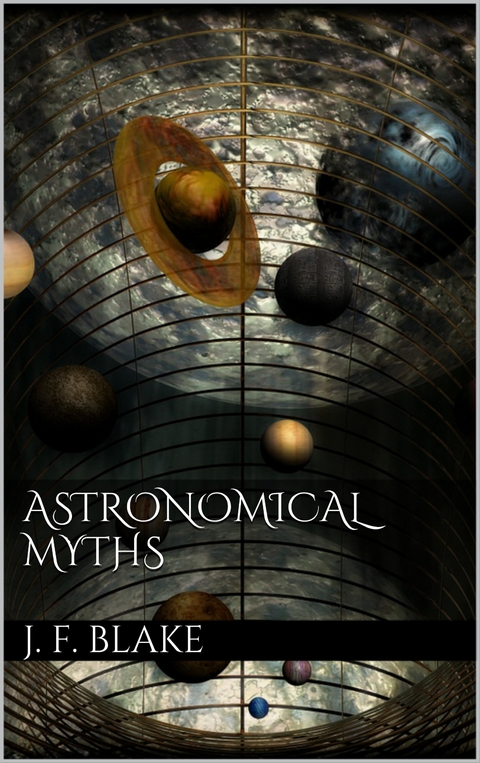 Astronomical Myths - John F. Blake