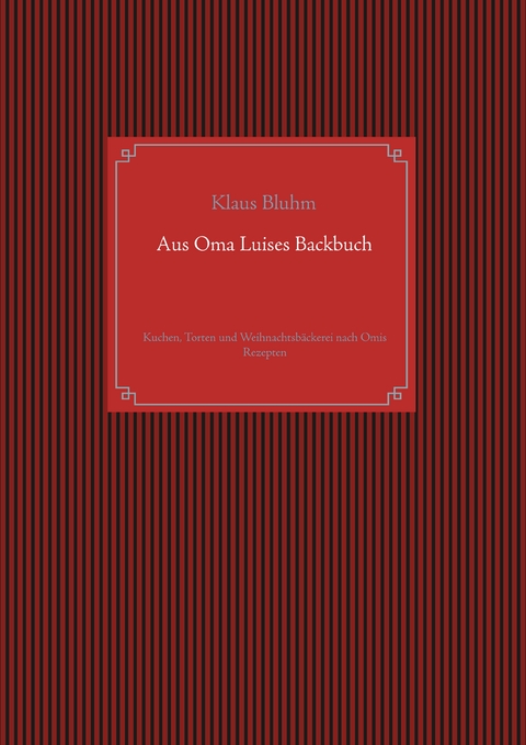 Aus Oma Luises Backbuch - Klaus Bluhm