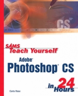 Sams Teach Yourself Adobe Photoshop CS in 24 Hours - Rose, Carla