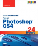 Sams Teach Yourself Adobe Photoshop CS4 in 24 Hours - Binder, Kate
