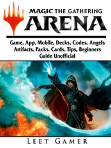 Magic The Gathering Arena Game, App, Mobile, Decks, Codes, Angels, Artifacts, Packs, Cards, Tips, Beginners Guide Unofficial -  Leet Gamer