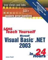 Sams Teach Yourself Microsoft Visual Basic .NET 2003 in 24 Hours Complete Starter Kit - Foxall, James
