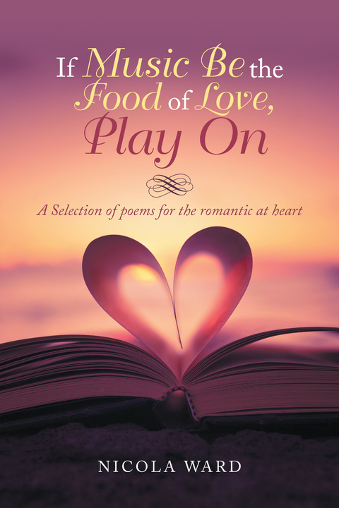 If Music Be the Food of Love, Play On - Nicola Ward