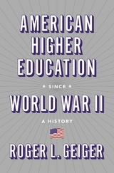 American Higher Education since World War II -  Roger L. Geiger