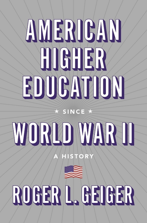 American Higher Education since World War II -  Roger L. Geiger