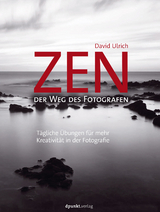 Zen - der Weg des Fotografen -  David Ulrich