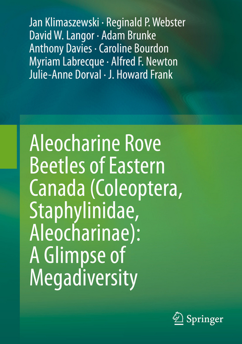 Aleocharine Rove Beetles of Eastern Canada (Coleoptera, Staphylinidae, Aleocharinae): A Glimpse of Megadiversity -  Jan Klimaszewski,  Reginald P. Webster,  David W. Langor,  Adam Brunke,  Anthony Davies,  Caroline Bourdo