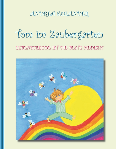 Tom im Zaubergarten -  Andrea Kolander