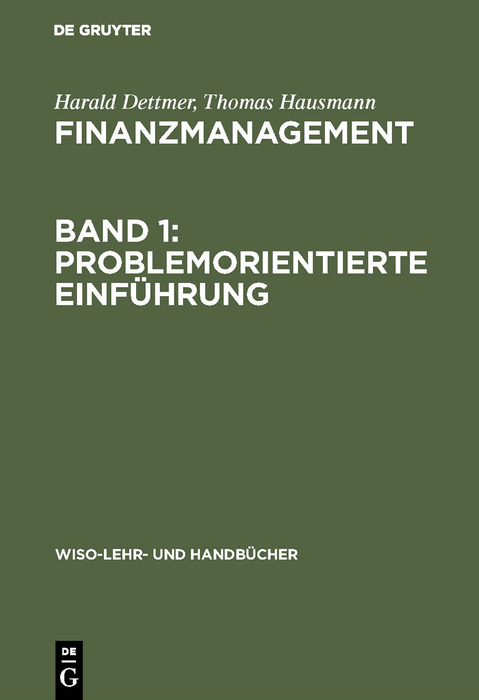 Finanzmanagement, Band 1: Problemorientierte Einführung - Harald Dettmer, Thomas Hausmann