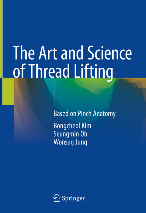 Art and Science of Thread Lifting -  Wonsug Jung,  Bongcheol Kim,  Seungmin Oh