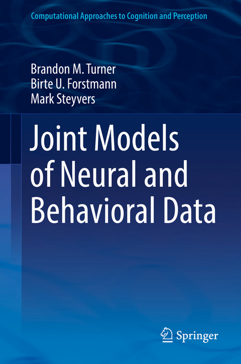 Joint Models of Neural and Behavioral Data - Brandon M. Turner, Birte U. Forstmann, Mark Steyvers