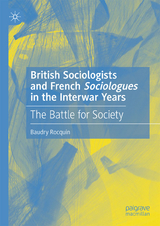 British Sociologists and French 'Sociologues' in the Interwar Years - Baudry Rocquin