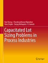 Capacitated Lot Sizing Problems in Process Industries - Ravi Ramya, Chandrasekharan Rajendran, Hans Ziegler, Sanjay Mohapatra, K. Ganesh
