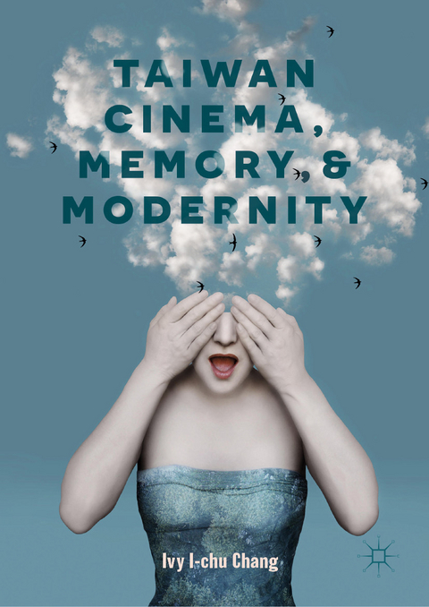 Taiwan Cinema, Memory, and Modernity -  Ivy I-Chu Chang