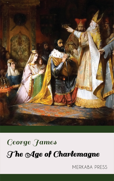 The Age of Charlemagne -  George James