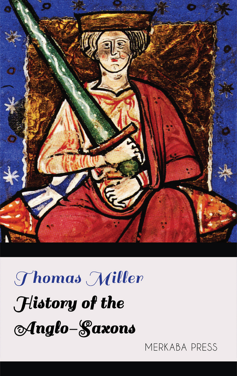 History of the Anglo-Saxons -  Thomas Miller