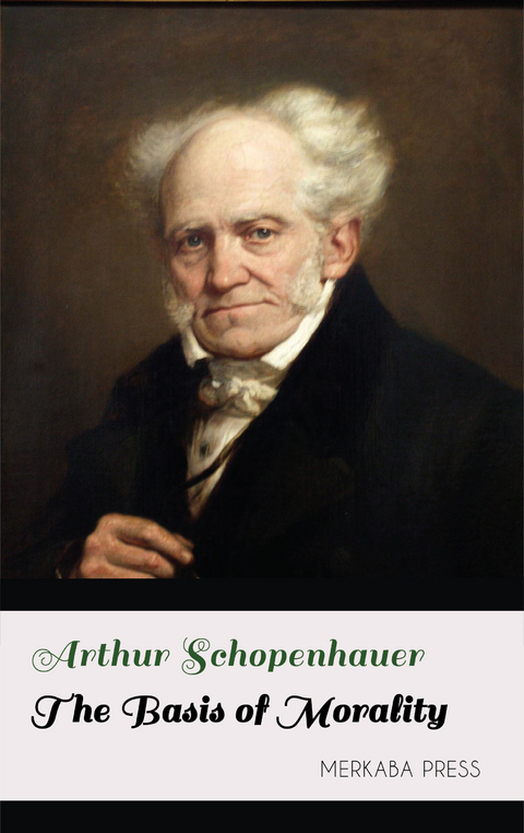 The Basis of Morality -  Arthur Schopenhauer