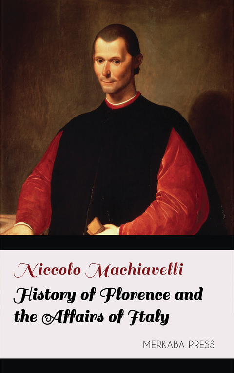 History of Florence and the Affairs of Italy -  Niccolo Machiavelli