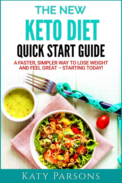The New Keto Diet Quick Start Guide -  Katy Parsons