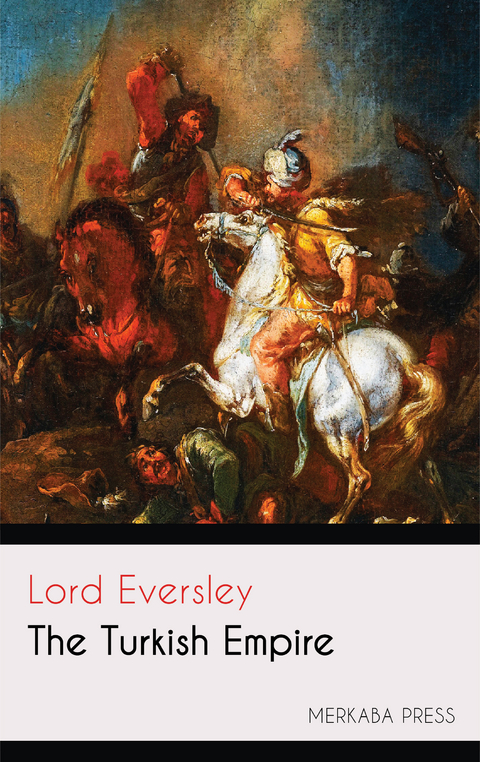 The Turkish Empire -  Lord Eversley