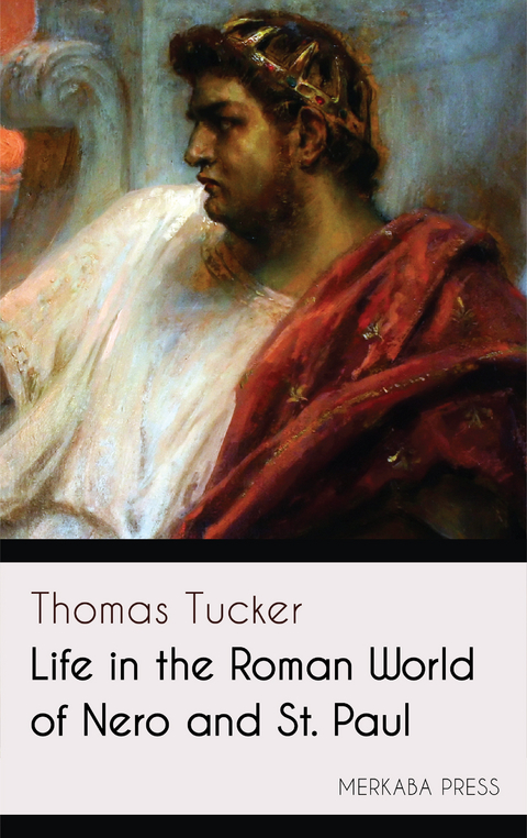 Life in the Roman World of Nero and St. Paul -  Thomas Tucker