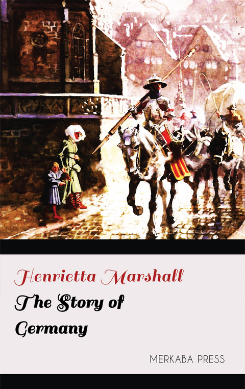 The Story of Germany -  Henrietta Marshall