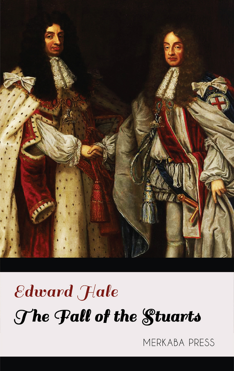 The Fall of the Stuarts -  Edward Hale