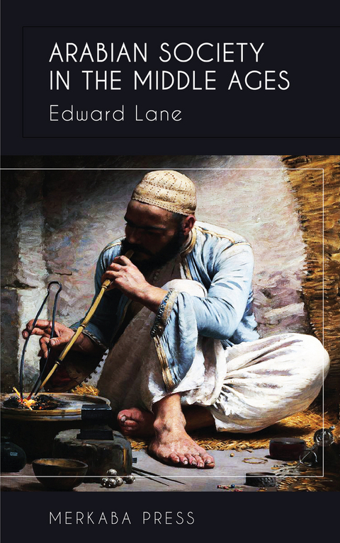 Arabian Society in the Middle Ages -  Edward Lane