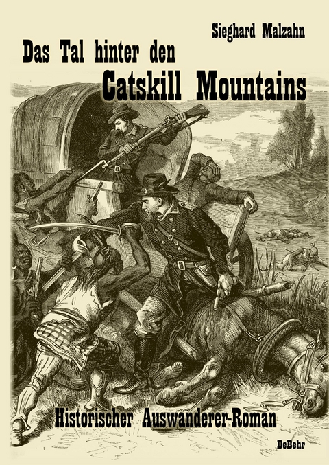 Das Tal hinter den Catskill Mountains - Historischer Auswanderer-Roman -  Sieghard Malzahn