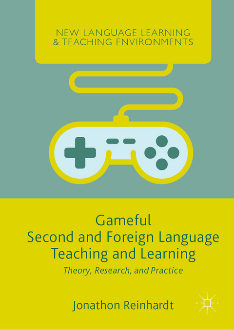 Gameful Second and Foreign Language Teaching and Learning -  Jonathon Reinhardt