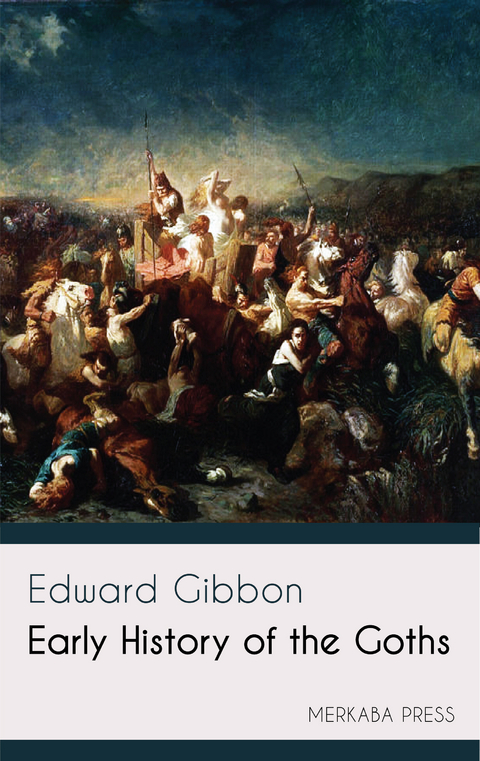 Early History of the Goths -  Edward Gibbon