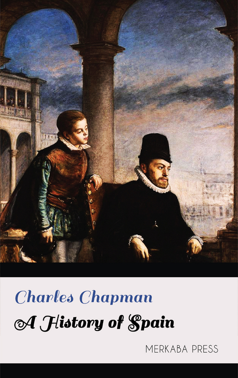 A History of Spain -  Charles Chapman