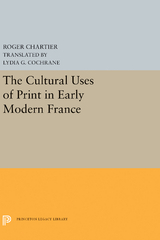 Cultural Uses of Print in Early Modern France -  Roger Chartier