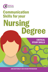 Communication Skills for your Nursing Degree - Jane Bottomley, Steven Pryjmachuk