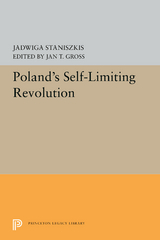 Poland's Self-Limiting Revolution - Jadwiga Staniszkis