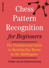 Chess Pattern Recognition for Beginners -  International Master Arthur van de Oudeweetering