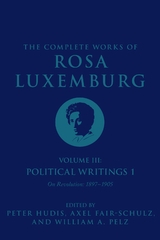 Complete Works of Rosa Luxemburg Volume III -  Rosa Luxemburg