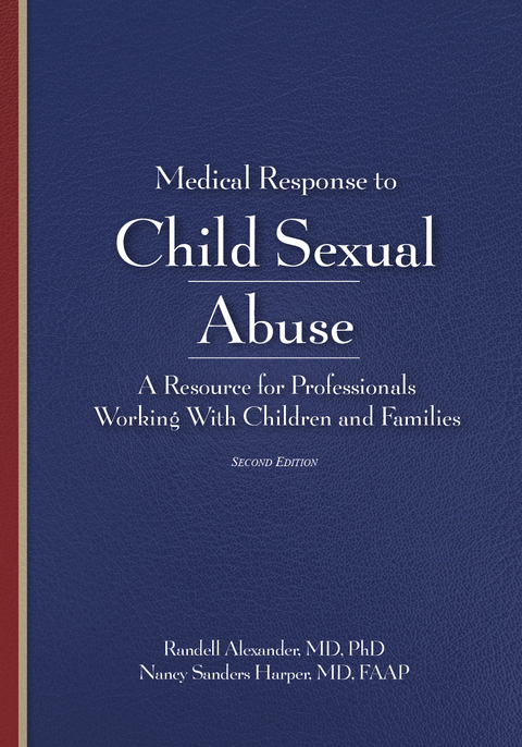 Medical Response to Child Sexual Abuse 2e - Randell Alexander, Nancy Sanders Harper