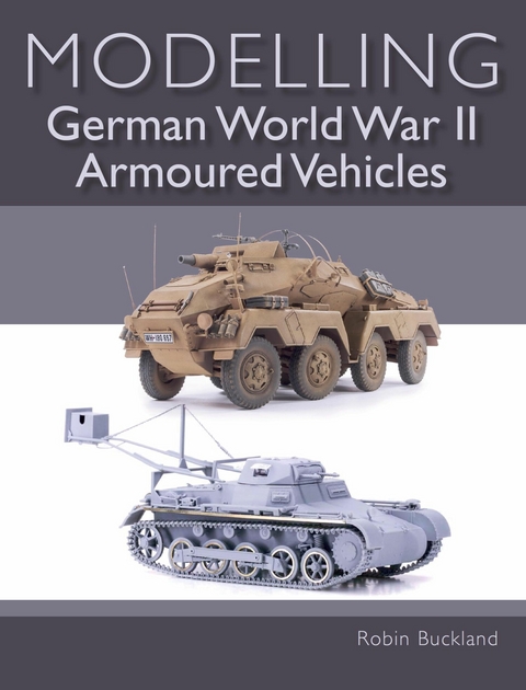 Modelling German WWII Armoured Vehicles -  Robin Buckland