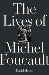 The Lives of Michel Foucault - David Macey